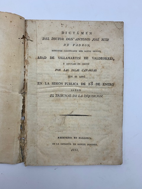 Dictamen del Doctor Don Antonio Josè Ruiz De Padron Ministro calificado del Santo Oficio...en la sesion publica de 18 de enero sobre el tribunal de la Inquisicion